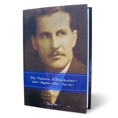 Dai Vernon: A Biography by David Ben
